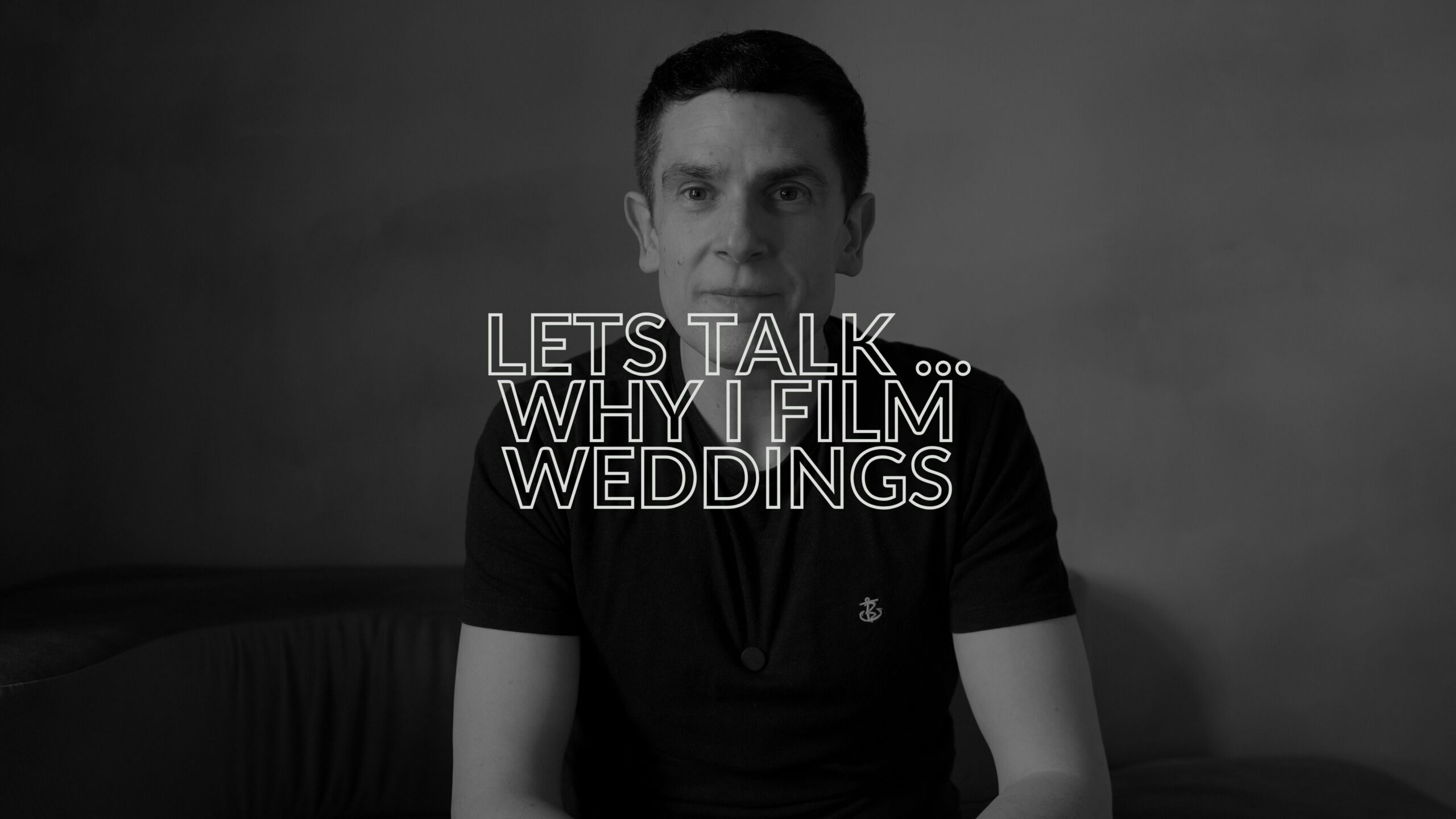 Why I Film Weddings Talking Head